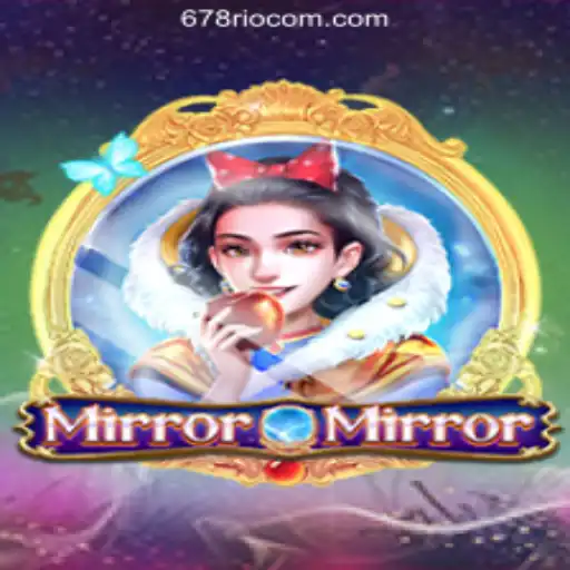 Exploring the Magical World of MirrorMirror and Its Connection with 678Rio.COM Oficial Slots Brasil #1